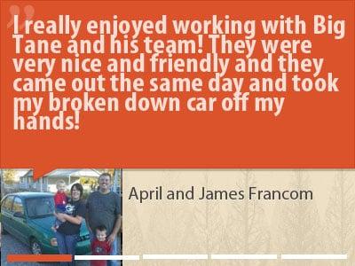 April and James Francom
Really enjoyed working with Big Tane and his team at CarSoldForCash.com