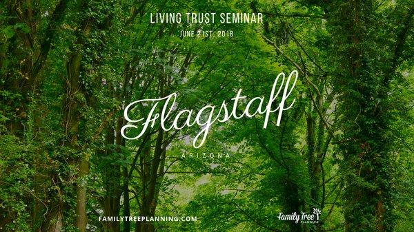 Let Your Peace of Mind Grow with US! JOIN US for a FREE Living Trust Seminar in FLAGSTAFF, AZ on JUNE 21ST & meet the TEA...