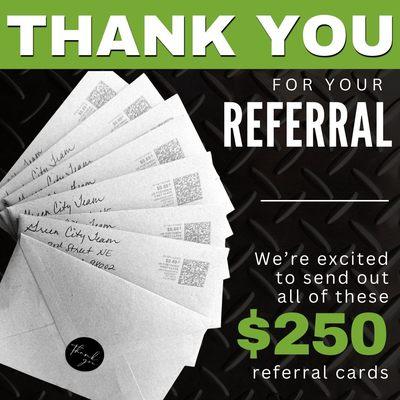 As a family owned and operated company, word-of-mouth is EVERYTHING! With our NEW REFERRAL PROGRAM, we say thank you with a $250 Visa card.