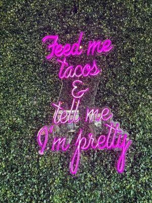 Yes do feed me tacos and tell me I'm pretty :)