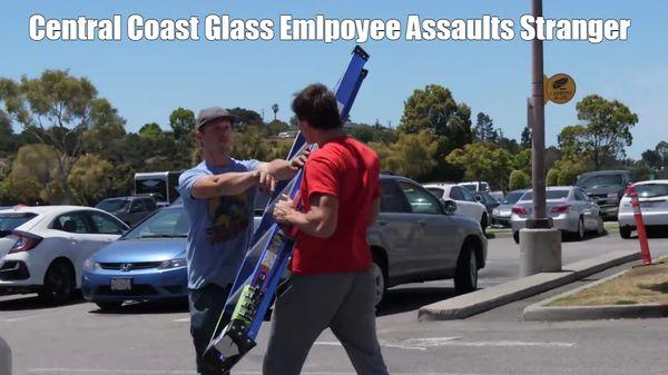 Customer Service.  Central Coast Glass employee attacks stranger in a parking lot.