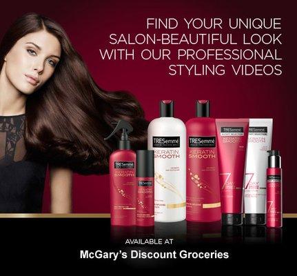 Tresemme Hair Products $2.59 to $3.99 ea. many different Formulas to suit your hair needs