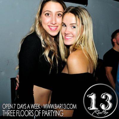 Bar 13! Open 7 days a week! 2 floors of entertainment & ROOFTOP!