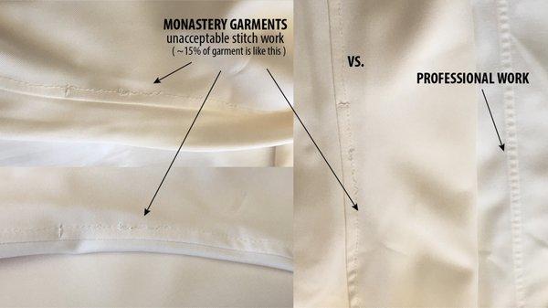 Compare the stitch-work of Monastery Garments, vs professional work. Unacceptable