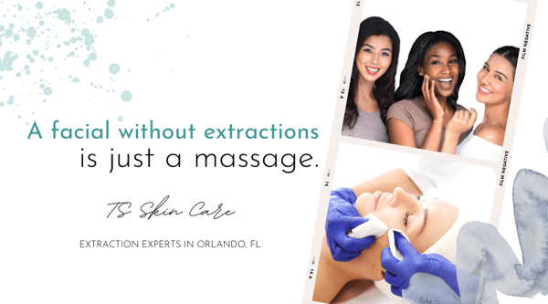 A facial without extractions is just a massage!