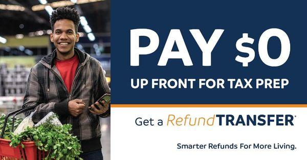 No up front fee pay with your refund for your tax preparation.