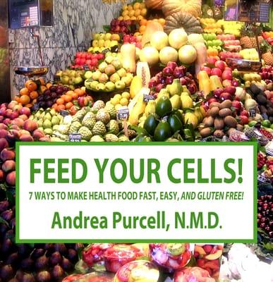 Dr. Purcell's best selling cook book, Feed Your Cells!