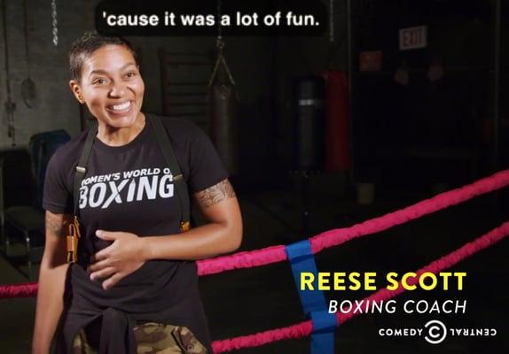 Coach Reese Scott
 Owner 
 Women's World of Boxing 
 2147 2nd Ave, East Harlem
 Broad City Season 3