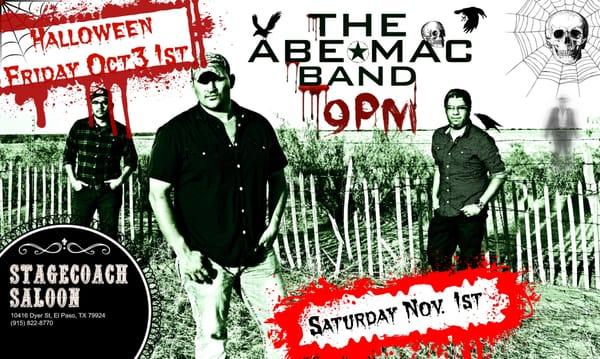 This Friday and Saturday Halloween we are having The Abe Mac band live at The Texas Stage Coach Saloon.