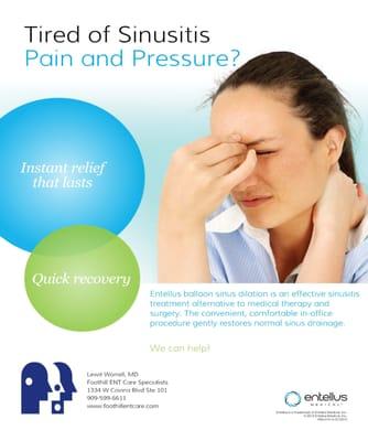 Balloon Sinus Dilation. The office based solution to traditional surgery. In and out in about 1 hr. Back to work the next day.