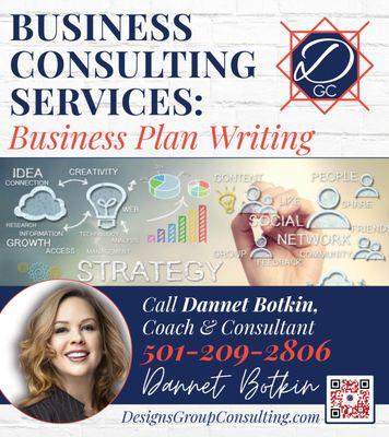 Business Plan Writing by Designs Group Consulting. Call 501-209-2806.