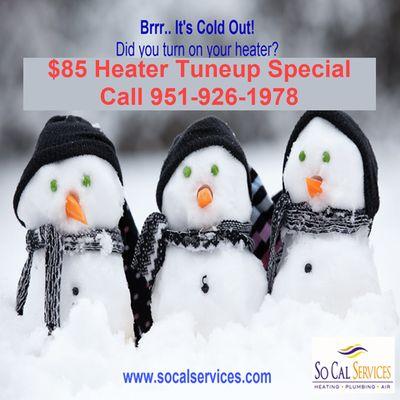 Brrr.. It's Cold! Schedule your heater tuneup and maintenance now - $85 HOT DEAL www.socalservices.com