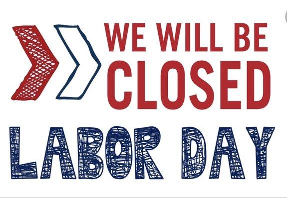 We will be closed Monday September 2, 2019 for Labor Day.