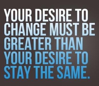 Walter Patrick Martin, LMFT you must have a desire to change to get better.