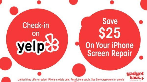 Check in on Yelp and get $25 off iPhone screen repair. (Select phones only)