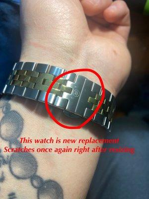 Scratches of   replacement  and whole they resize the watch band they add more scratches on the new replacement watch