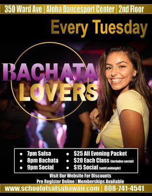 Every Tuesday 
Classes: 7pm Salsa | 8pm Bachata 
Social 9pm until midnight  
350 Ward Avenue | Aloha Dancesport