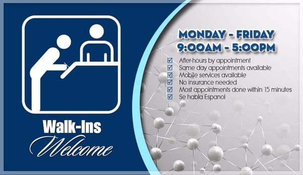 Walk-ins Welcome, After business hours by appointment, mobile services 24/7, on-site group testing