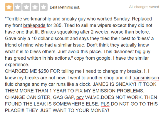 CHARGED ME $250 FOR telling me I need to change my breaks. !. I knew my breaks are not new. I went to another shop and did transmisison flui