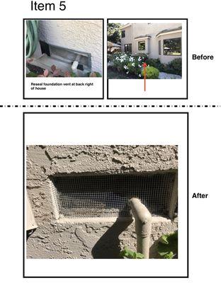 From the report we do - a foundation vent a customer attempted to seal, we re-sealed it properly.