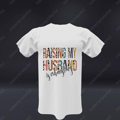 Raising My Husband Is Exhausting T-shirts