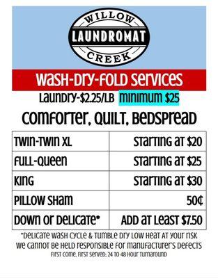 Wash Dry Fold drop off laundry service Monday thru Saturday. 24 to 48 hour turnaround. Drop off daily 8am to 8pm. First come, first served.