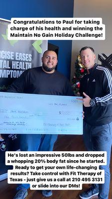 Winner of the Fit Therapy of Texas Maintain No again Holiday Challenge! Paul won $1000.