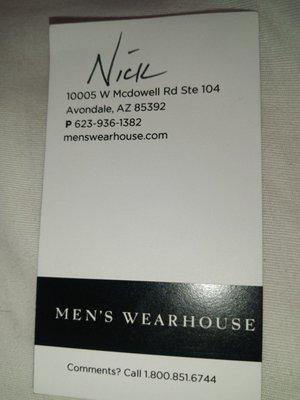 Had a great experience at the men's warehouse. Nick helped me , he was very knowledgeable and courteous thanks