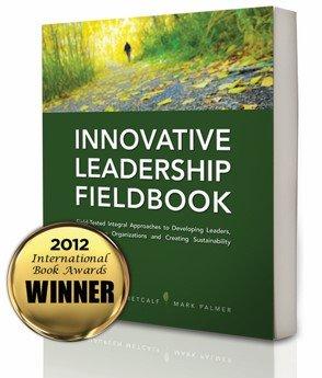 Innovative Leadership Fieldbook - Guide to help leaders innovate HOW they lead!