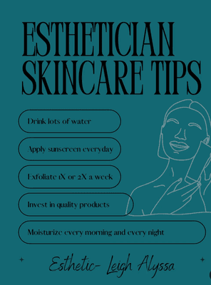 Esthetician, skin care tips!