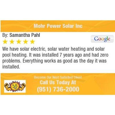 Mohr Power - Read an excellent review by Samantha P.  For more reviews https://plus.google.com/+MohrPowerSolarIncCorona