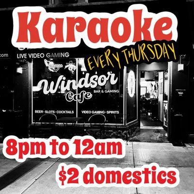 Karaoke every Thursday night from 8p to 12a