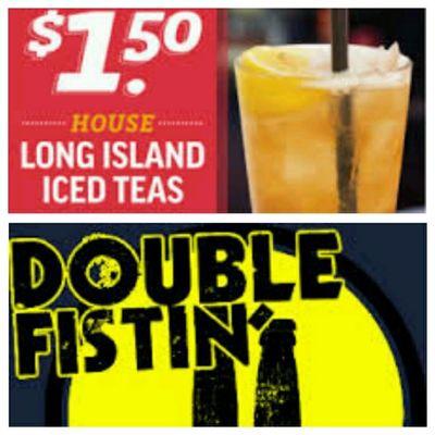 $1.50 Long islands at 9 pm its Double Fistin , 2 Domestic bottles or short taps for Only $3.50