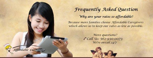 FAQ. Why are your rates so affordable? Because more families choose us so we keep our rates affordable as possible.