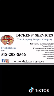 Moving does not have to be a chore.  Use DICKENS' SERVICES moving labor help and sit back and relax.  "We do all we can!"
3182088566