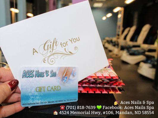 Gift card makes a great gift, available at Aces Nails& Spa,  (701) 818-7639