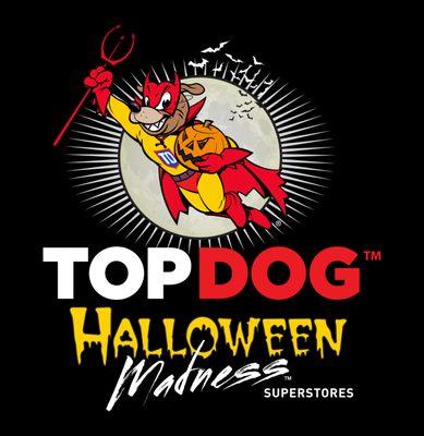 Stores open September 1st. Visit www.TopdogHalloweenMadnes­s.com for more store locations and specials!