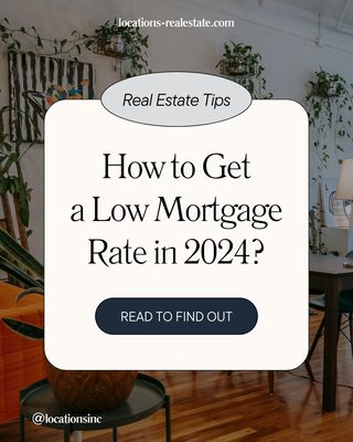 Illinois Real Estate. How to get a low mortgage rate in 2024