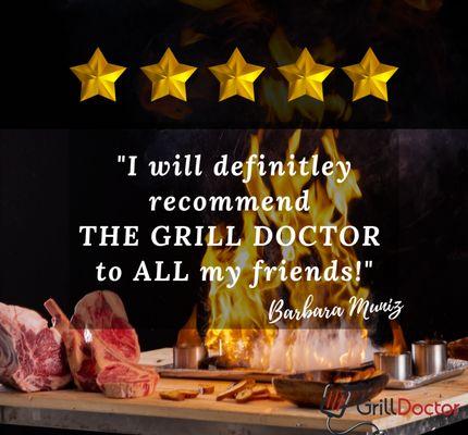 5 STAR REVIEW
 
 "I will definitely recommend The Grill Doctor to ALL my friends!" ~Barbara Muniz