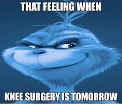 That feeling when knee surgery is tomorrow