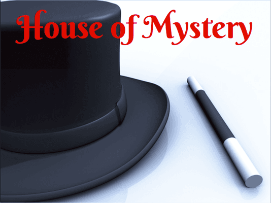 House of Mystery is now open!