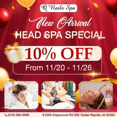 NEW SERVICE: HEAD SPA 
SPECIAL OFFER: Enjoy 10% OFF ALL HEAD SPA SERVICES
From November 20, 2024 to November 26, 2024