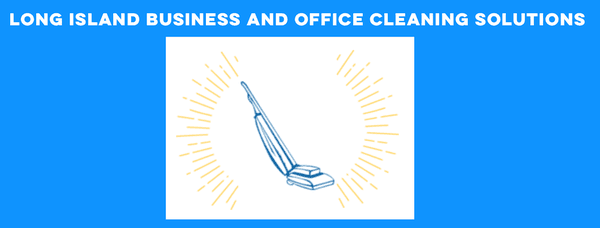 Long Island Business and Office Cleaning Solutions