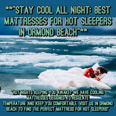 Stay cool with a Huge selection of Cooling Mattresses & Bedding at Volusia Mattress