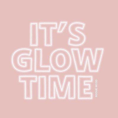 It's Glow Time