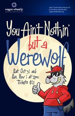 Wagon Wheel Jr. presents "You Ain't Nothin' But a Werewolf on Halloween Oct. 31 and Nov. 1 at 2 p.m.