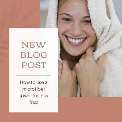 Learn how a microfiber towel helps reduce frizz. www.sarahrosenowsalon.com