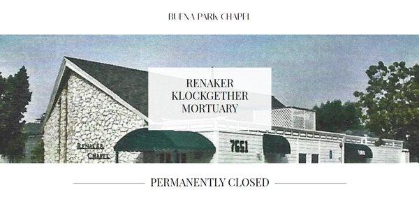 Closed Permanently - Renaker Klockgether Mortuary Buena Park Chapel