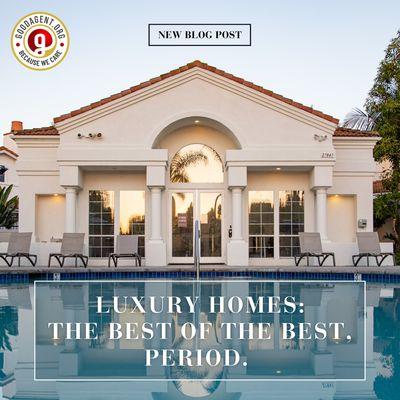 https://www.goodagent.org/blog/luxury-homes-the-best-of-the-best-period