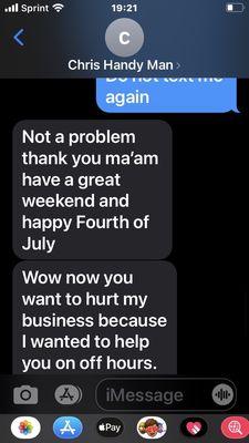 "I'm" not hurting your business, you giant cry baby victim! YOU did! You could have stopped at 'ok sorry it couldn't work' THE END